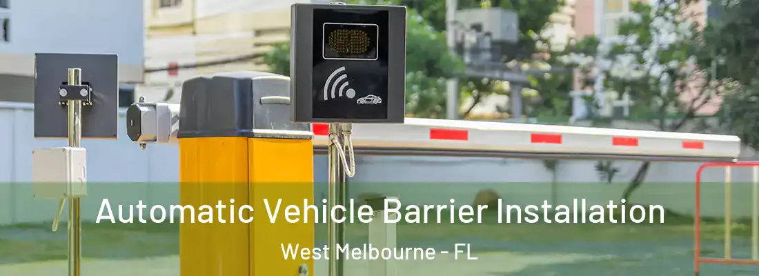 Automatic Vehicle Barrier Installation West Melbourne - FL