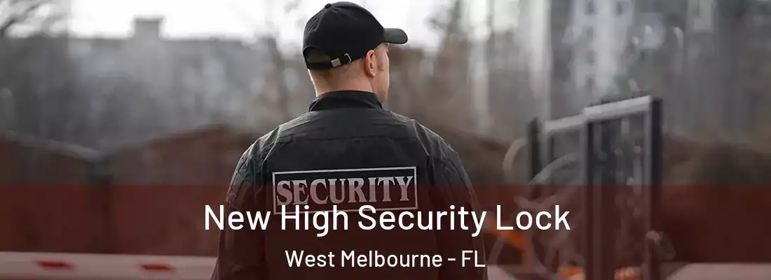  New High Security Lock West Melbourne - FL