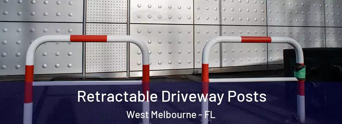  Retractable Driveway Posts West Melbourne - FL